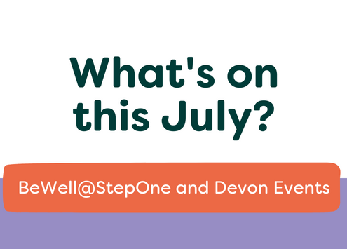 Graphic with title: What's on this July? BeWell@StepOne and Devon Events
